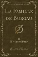 La Famille De Burgau (classic Reprint) di Berthe De Buxy edito da Forgotten Books