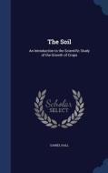 The Soil di Daniel Hall edito da Sagwan Press