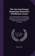 The Life And Strange Surprising Adventures Of Robinson Crusoe di Daniel Defoe edito da Palala Press
