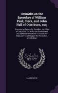 Remarks On The Speeches Of William Paul, Clerk, And John Hall Of Otterburn, Esq. di Daniel Defoe edito da Palala Press