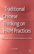 Traditional Chinese Thinking on HRM Practices di L. Yuan edito da Palgrave Macmillan UK