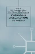 Scotland in a Global Economy: The 2020 Vision di Stephen Young edito da PALGRAVE