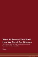 Want To Reverse Your Kuru? How We Cured Our Diseases. The 30 Day Journal for Raw Vegan Plant-Based Detoxification & Rege di Health Central edito da Raw Power