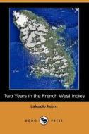 Two Years In The French West Indies di Lafcadio Hearn edito da Dodo Press