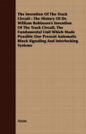 The Invention Of The Track Circuit di Anon edito da Benson Press