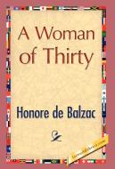 A Woman of Thirty di Honore de Balzac edito da 1st World Publishing