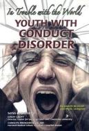 Youth with Conduct Disorder: In Trouble with the World di Kenneth McIntosh, Phyllis Livingston edito da Mason Crest Publishers