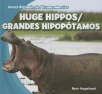 Huge Hippos/Grandes Hipoptamos di Ryan Nagelhout edito da Gareth Stevens Publishing