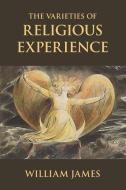 The Varieties of Religious Experience: A Study in Human Nature di William James edito da EDITORIUM