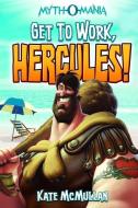 Get to Work, Hercules! di Kate Mcmullan edito da STONE ARCH BOOKS