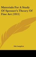 Materials for a Study of Spenser's Theory of Fine Art (1911) di Ida Langdon edito da Kessinger Publishing