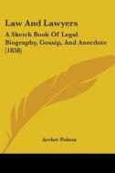 Law And Lawyers: A Sketch Book Of Legal Biography, Gossip, And Anecdote (1858) di Archer Polson edito da Kessinger Publishing, Llc
