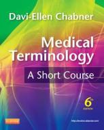 Medical Terminology: A Short Course di Davi-Ellen Chabner edito da Elsevier - Health Sciences Division