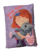 Sleep Tight Bunny: A Soft and Snuggly Pillow Book di Tangerine Designs Ltd edito da Barron's Educational Series