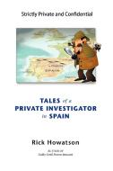 Tales of a Private Investigator in Spain di Rick Howatson edito da AUTHORHOUSE