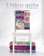 3-Fabric Quilts: Quick Techniques for Simple Projects di Leni Levenson Wiener edito da KRAUSE PUBN INC