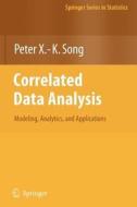 Correlated Data Analysis: Modeling, Analytics, and Applications di Peter X. -K. Song edito da Springer New York