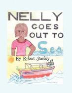 Nelly Goes Out to Sea di Robert Stanley edito da America Star Books