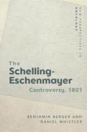 The 1801 Schelling Eschenmayer di BERGER BENJAMIN edito da Edinburgh University Press