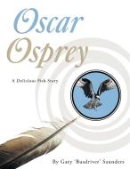 Oscar Osprey di Gary 'Busdriver' Saunders edito da Xlibris