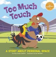 Too Much Touch: A Story about Personal Space di Jody Jensen Shaffer edito da PICTURE WINDOW BOOKS