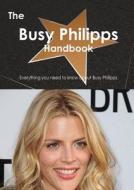 The Busy Philipps Handbook - Everything You Need To Know About Busy Philipps di Emily Smith edito da Tebbo