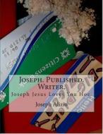 Joseph. Published. Writer.: Joseph Jesus Loves You Hoe. di King Joseph Anthony Alizio Jr, Pres Vincent Joseph Allen DD edito da Createspace