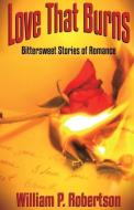 Love That Burns di William P. Robertson edito da Infinity Publishing