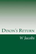 Dixon's Return di W. W. Jacobs edito da Createspace