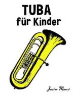 Tuba Fur Kinder: Weihnachtslieder, Klassische Musik, Kinderlieder, Traditionelle Lieder Und Volkslieder! di Javier Marco edito da Createspace