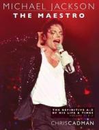 Michael Jackson the Maestro the Definitive A-Z Volume II - K-Z di Chris Cadman edito da Createspace