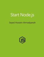 Start Node.Js di Seyed Hossein Ahmadpanah edito da Createspace