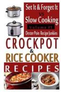 Crockpot Recipes & Rice Cooker Recipes - Vol 1 - Set It & Forget It Vs Slow Cooking! di Recipe Junkies, Dexter Poin edito da Createspace