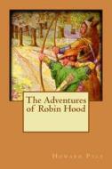 The Adventures of Robin Hood di Howard Pyle edito da Createspace