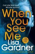 When You See Me di Lisa Gardner edito da Random House UK Ltd