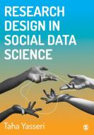 RESEARCH DESIGN IN SOCIAL DATA SCIENCE di YASSERI TAHA edito da SAGE PUBLICATIONS