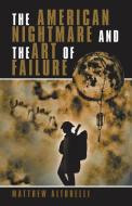 The American Nightmare and the Art of Failure di Matthew Altobelli edito da iUniverse