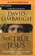 The True Jesus: Uncovering the Divinity of Christ in the Gospels di David Limbaugh edito da Brilliance Audio