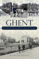 Ghent: John Graham's Dream Norfolk, Virginia's Treasure di Amy Waters Yarsinske edito da HISTORY PR