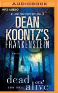 Frankenstein Dead & Alive di DEAN KOONTZ edito da Brilliance Audio