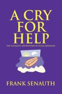 A Cry for Help di Frank Senauth edito da Trafford Publishing
