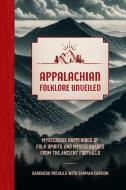 Appalachian Folklore Unveiled di Carman Carrion edito da Wellfleet Press