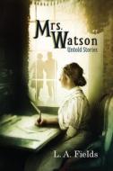 Mrs. Watson di L A Fields edito da Lethe Press