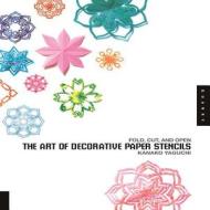 Art Of Decorative Paper Stencils di Kanako Yaguchi edito da Rockport Publishers Inc.