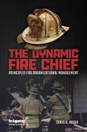 The Dynamic Fire Chief di Craig Haigh edito da PennWell Books