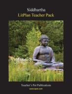 Litplan Teacher Pack: Siddhartha di Susan R. Woodward edito da Teacher's Pet Publications