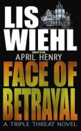 Face of Betrayal: Faith and Consequences Series, Book #1 di Lis Wiehl edito da Center Point