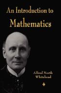 An Introduction to Mathematics di Alfred North Whitehead edito da Watchmaker Publishing
