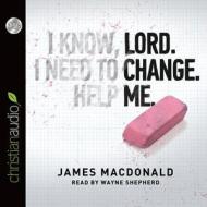 Lord, Change Me di James MacDonald edito da Christianaudio