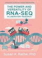 The Power and Versatility of RNA-seq in Laboratory Research di Susan K. Rathe edito da LIGHT MESSAGES